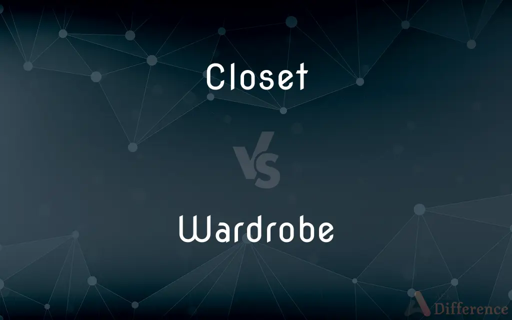 Closet vs. Wardrobe — What's the Difference?