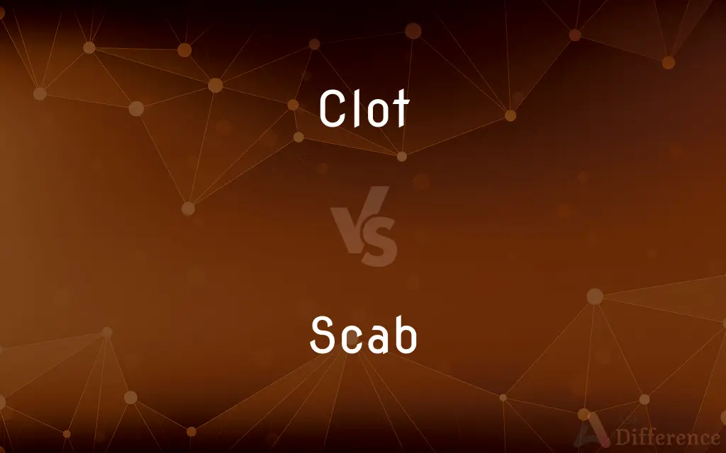 Clot vs. Scab — What's the Difference?