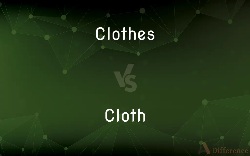 Clothes vs. Cloth — What's the Difference?