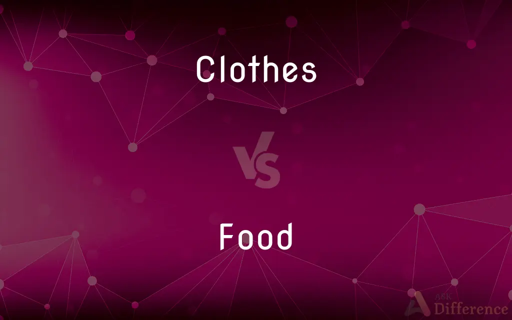 Clothes vs. Food — What's the Difference?