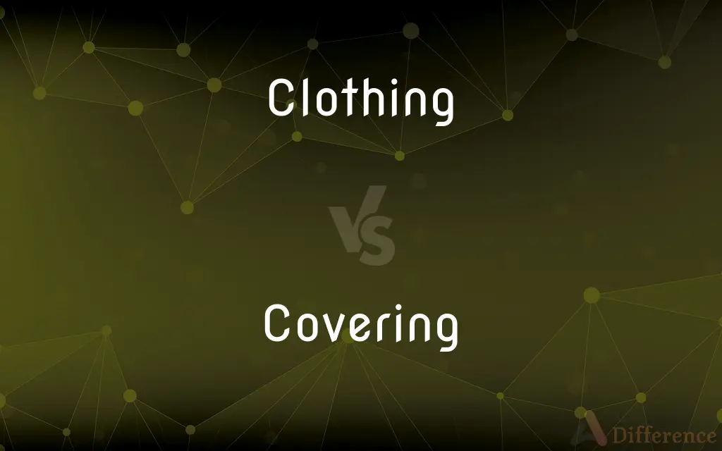 Clothing vs. Covering — What's the Difference?