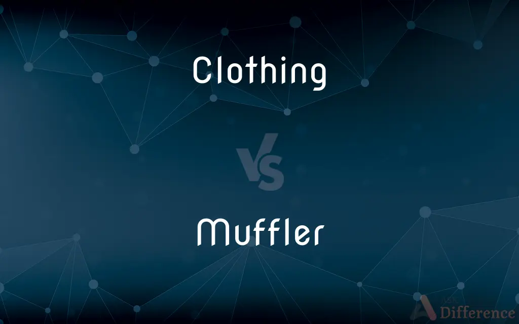 Clothing vs. Muffler — What's the Difference?