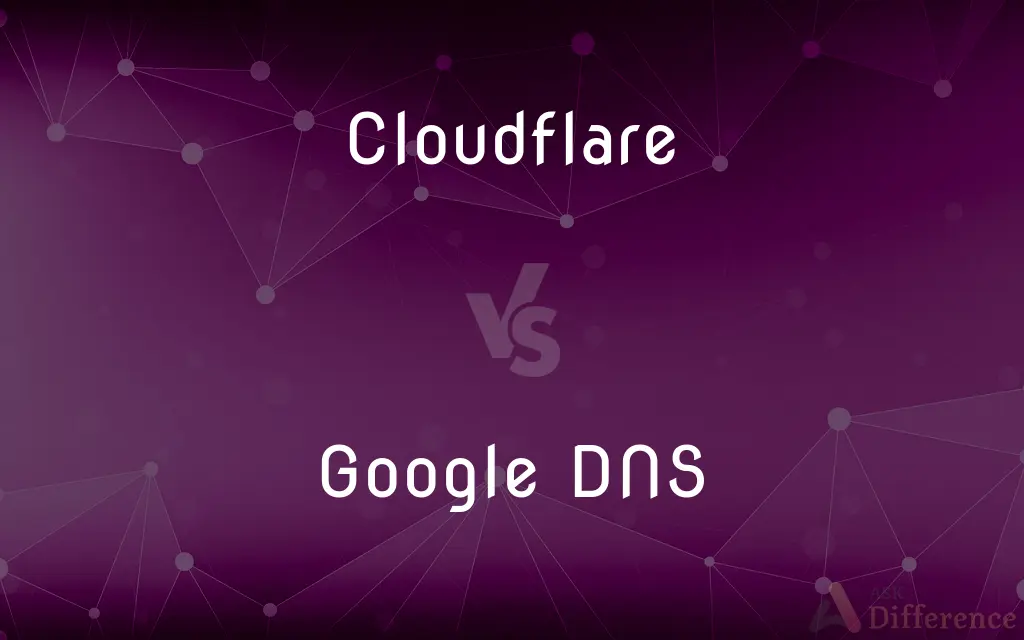 Cloudflare vs. Google DNS — What's the Difference?