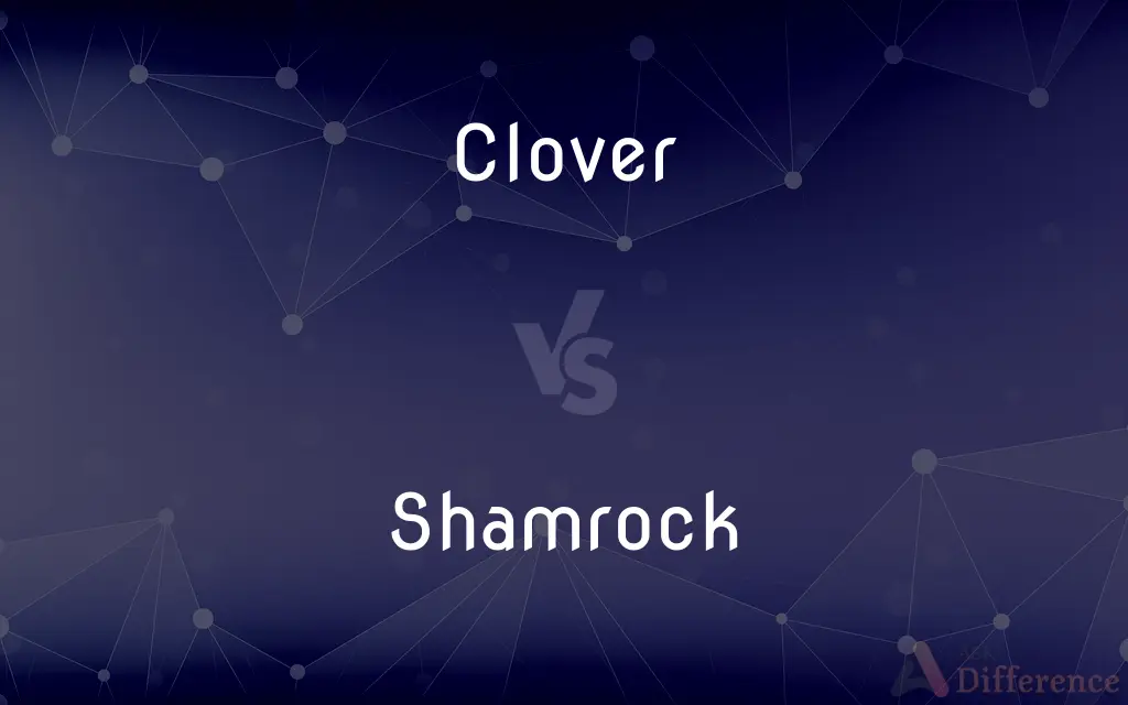 Clover vs. Shamrock — What's the Difference?