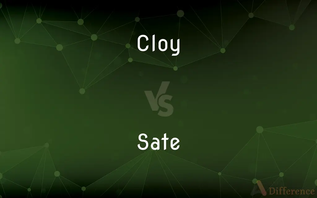 Cloy vs. Sate — What's the Difference?