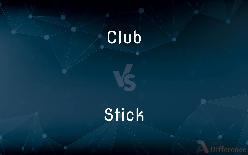 Club vs. Stick — What's the Difference?