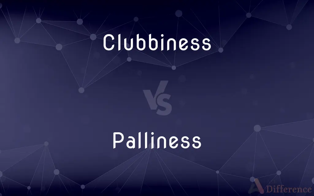 Clubbiness vs. Palliness — What's the Difference?