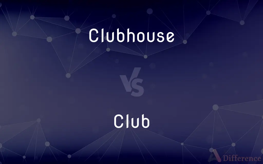 Clubhouse vs. Club — What's the Difference?