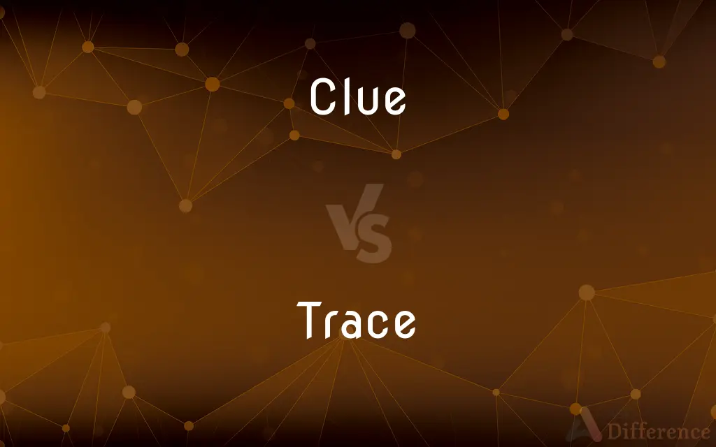 Clue vs. Trace — What's the Difference?