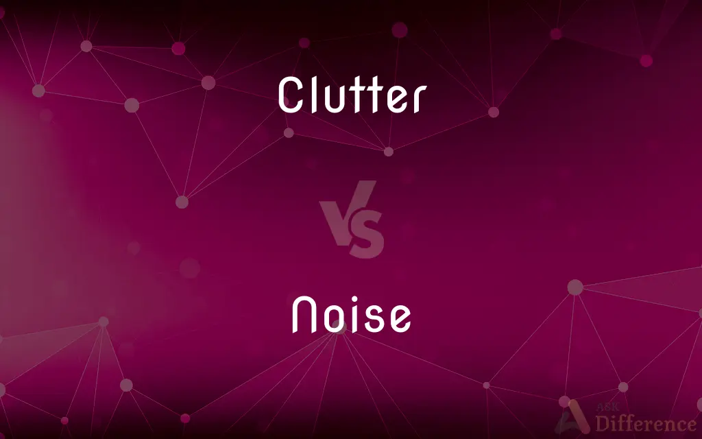 Clutter vs. Noise — What's the Difference?