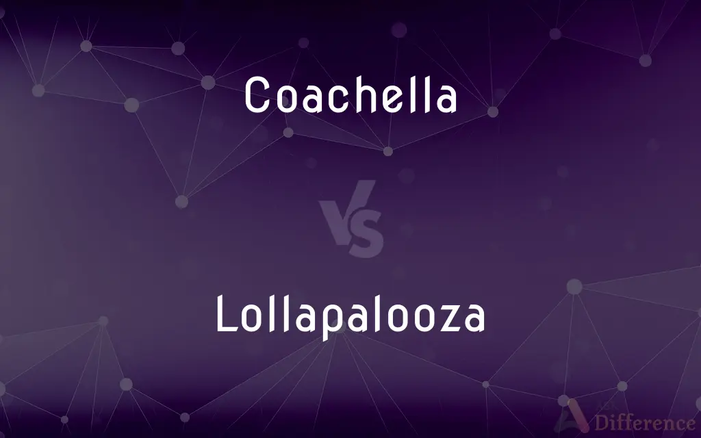 Coachella vs. Lollapalooza — What's the Difference?