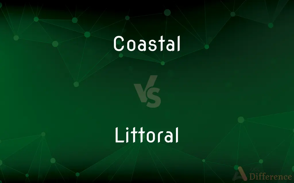 Coastal vs. Littoral — What's the Difference?