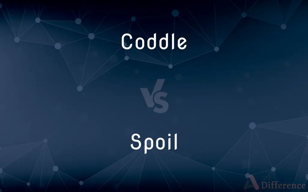 Coddle vs. Spoil — What's the Difference?