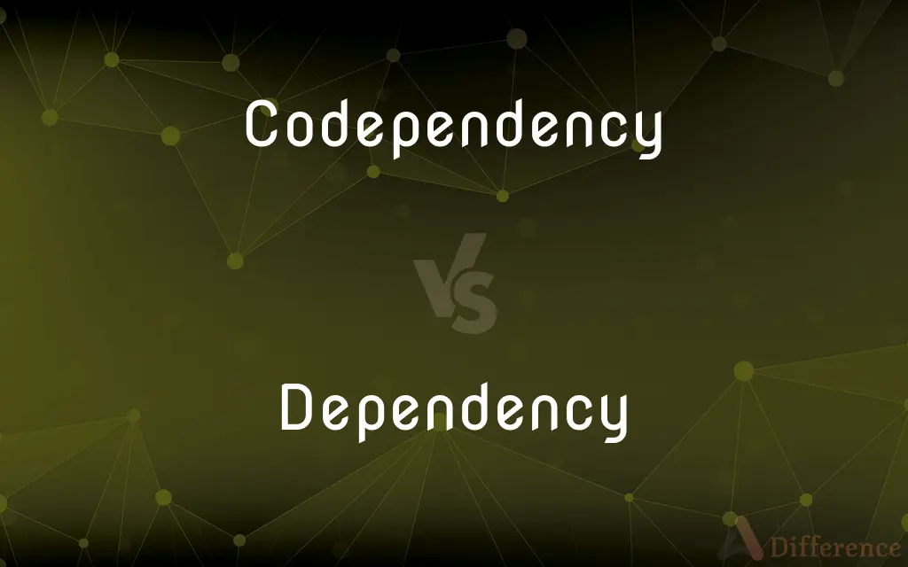 Codependency vs. Dependency — What's the Difference?