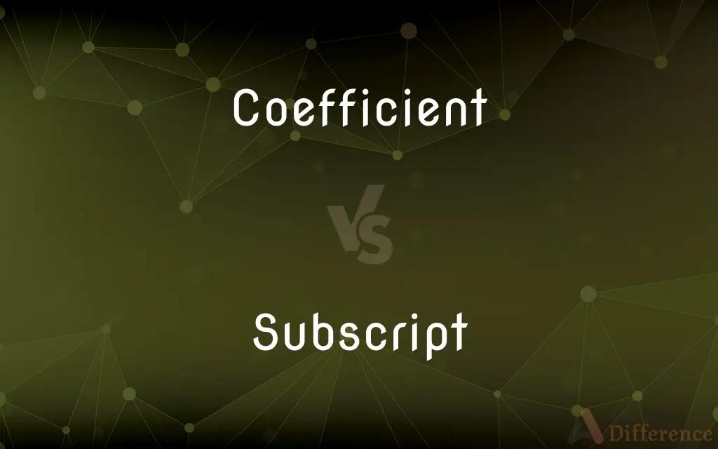 Coefficient vs. Subscript — What's the Difference?