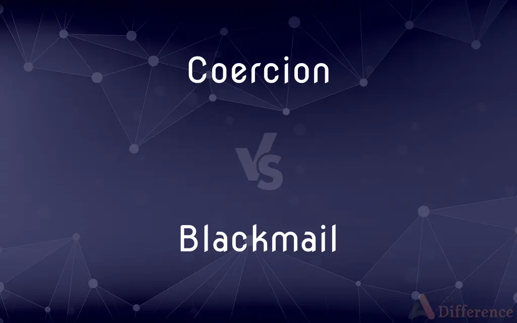 Coercion vs. Blackmail — What's the Difference?