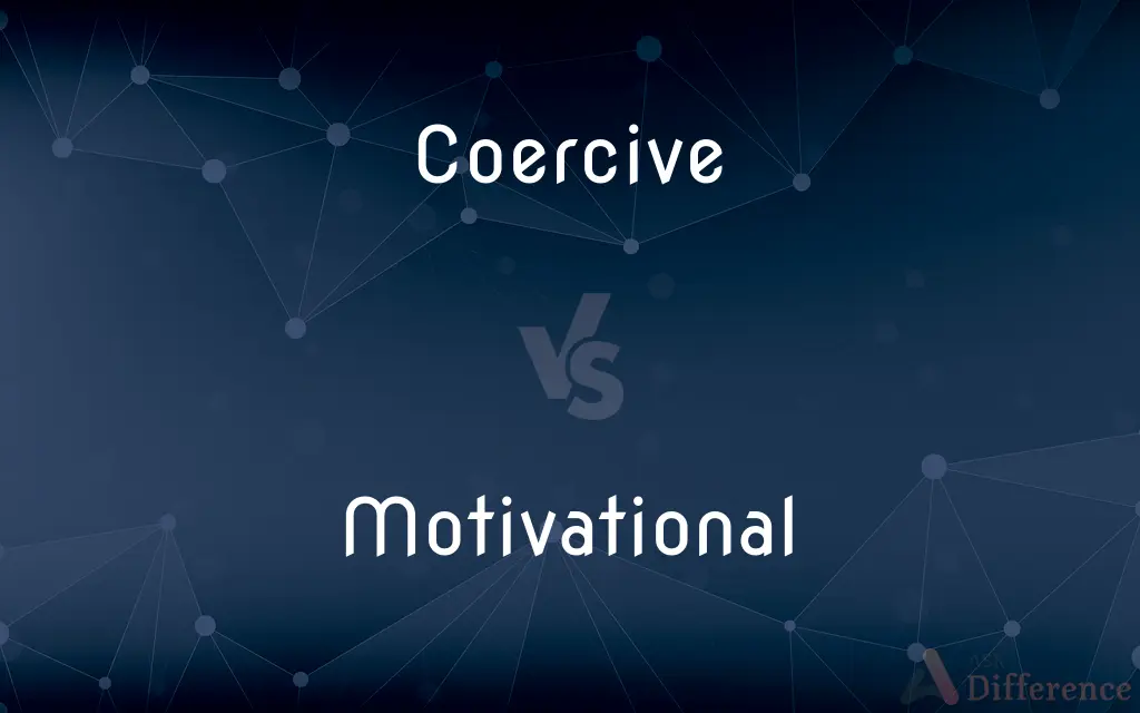 Coercive vs. Motivational — What's the Difference?