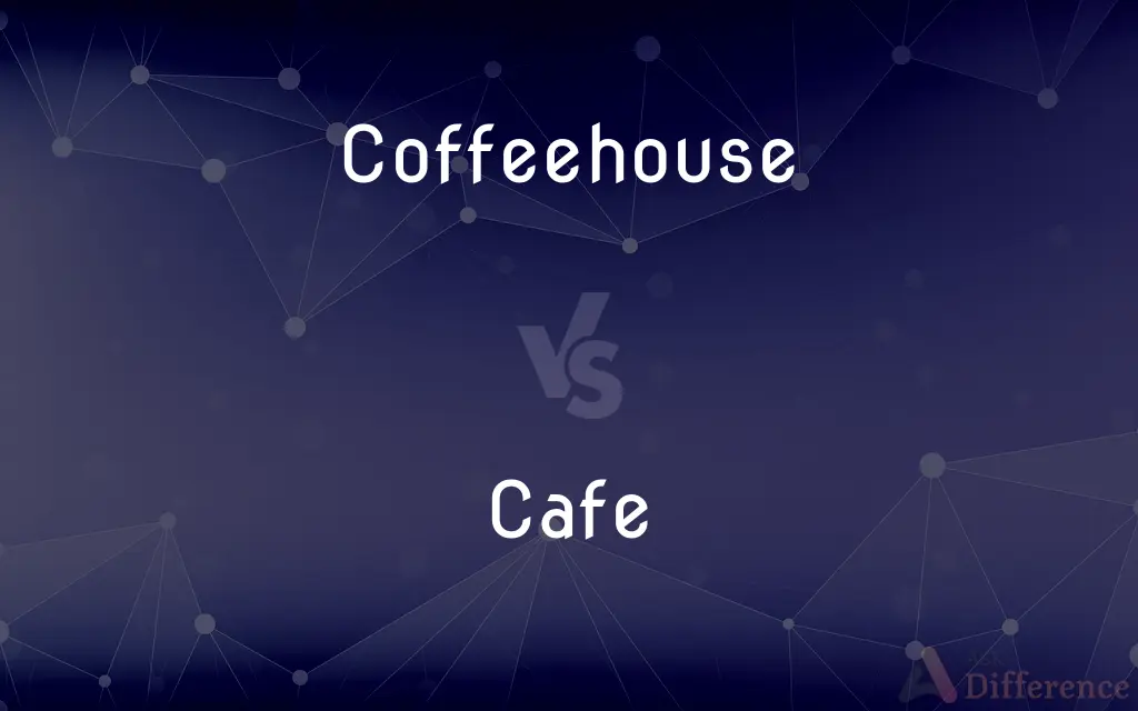 Coffeehouse vs. Cafe — What's the Difference?