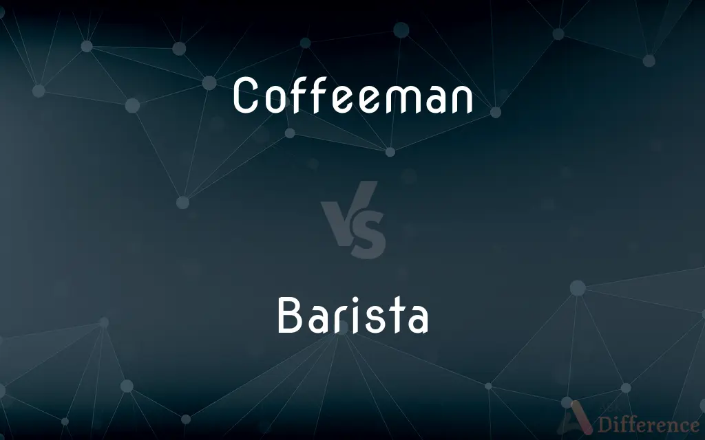 Coffeeman vs. Barista — What's the Difference?