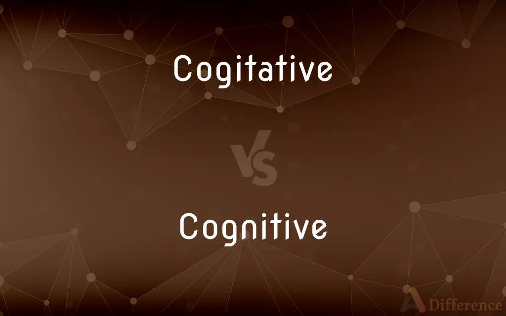 Cogitative vs. Cognitive — What's the Difference?