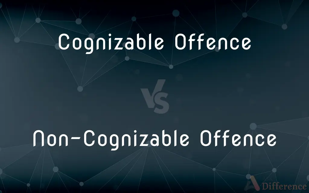 Cognizable Offence vs. Non-Cognizable Offence — What's the Difference?