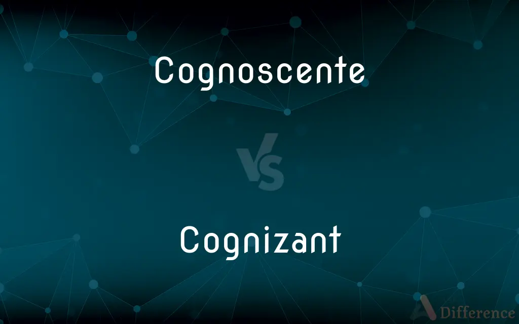 Cognoscente vs. Cognizant — What's the Difference?
