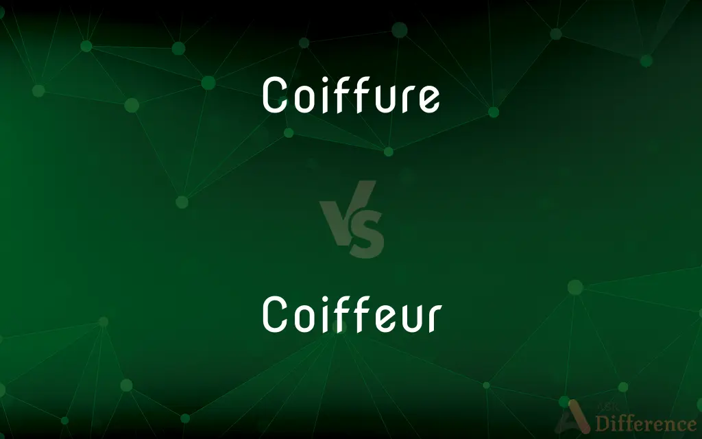 Coiffure vs. Coiffeur — What's the Difference?