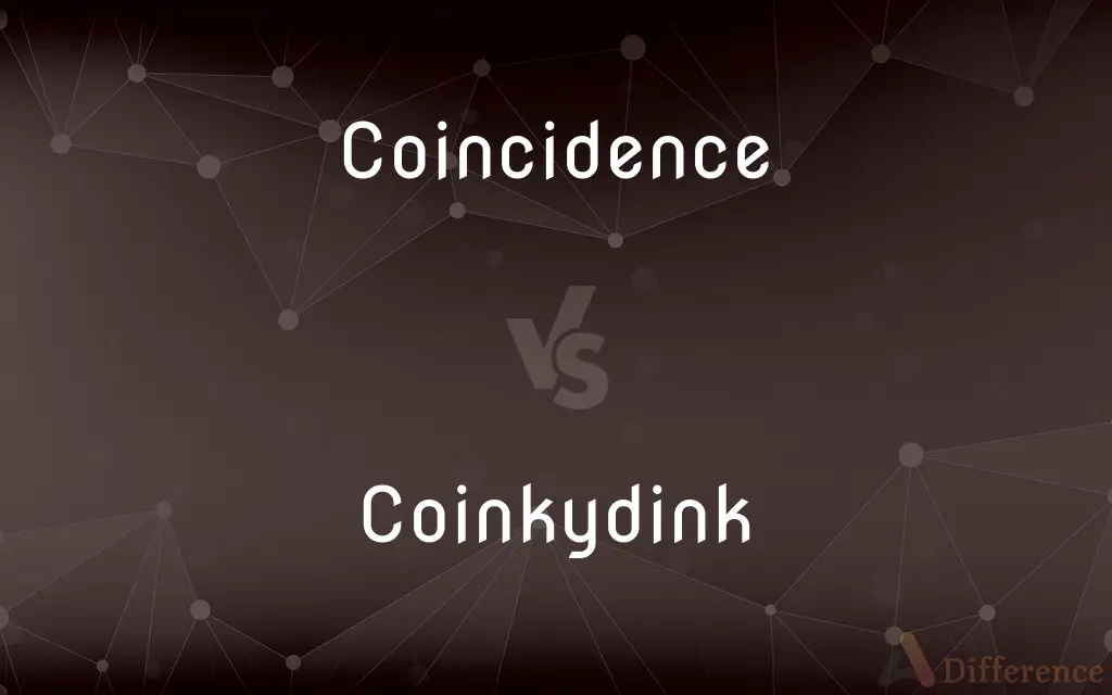 Coincidence vs. Coinkydink — What's the Difference?