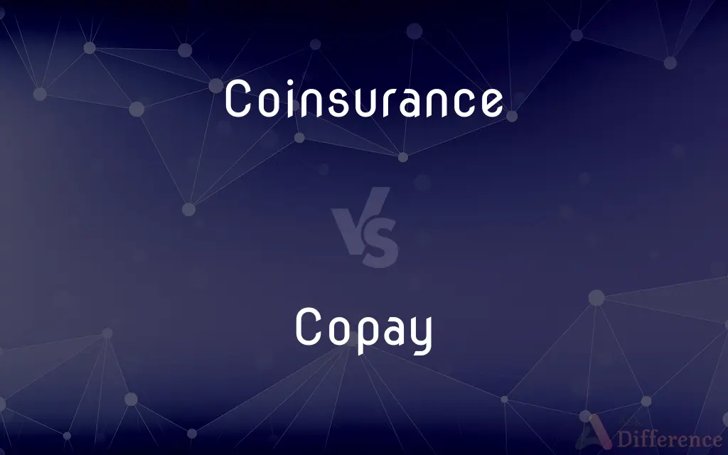Coinsurance vs. Copay — What's the Difference?