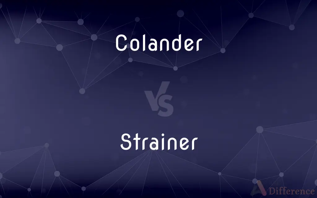 Colander vs. Strainer — What's the Difference?