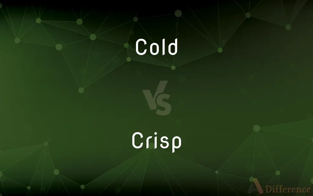 Cold vs. Crisp — What's the Difference?