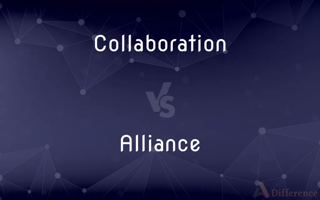 Collaboration vs. Alliance — What's the Difference?