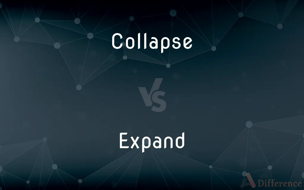 Collapse vs. Expand — What's the Difference?