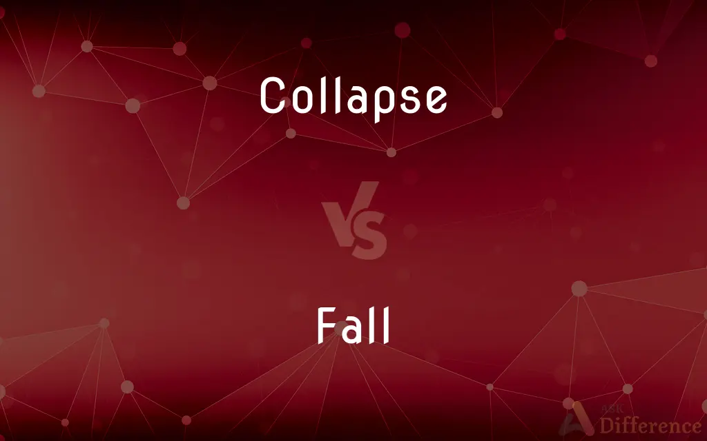 Collapse vs. Fall — What's the Difference?