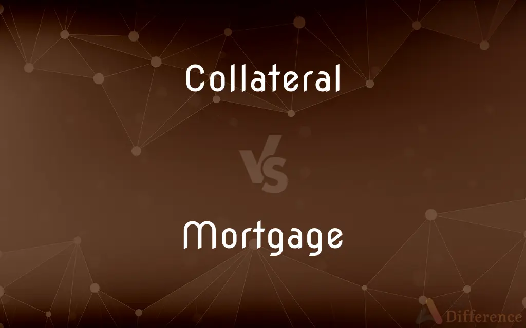 Collateral vs. Mortgage — What's the Difference?