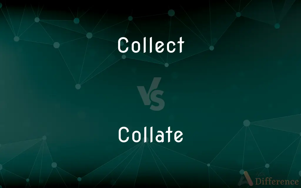Collect vs. Collate — What's the Difference?