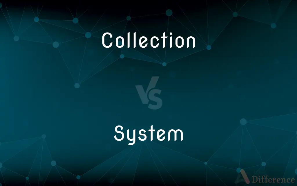 Collection vs. System — What's the Difference?