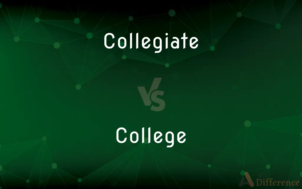 Collegiate vs. College — What's the Difference?