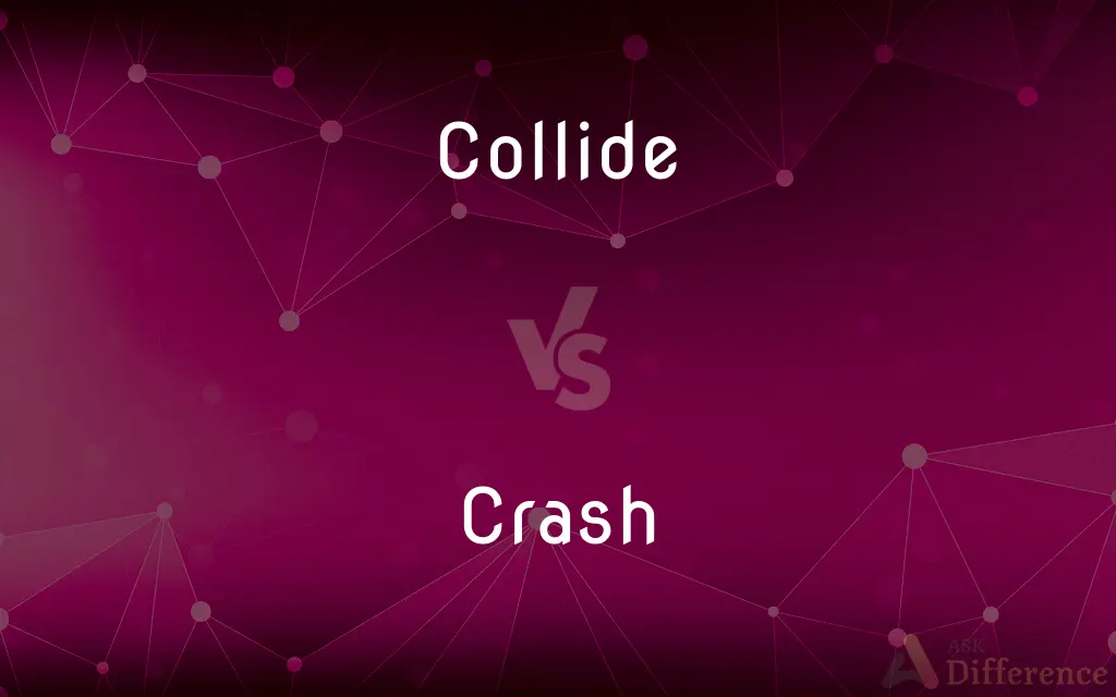 Collide vs. Crash — What's the Difference?