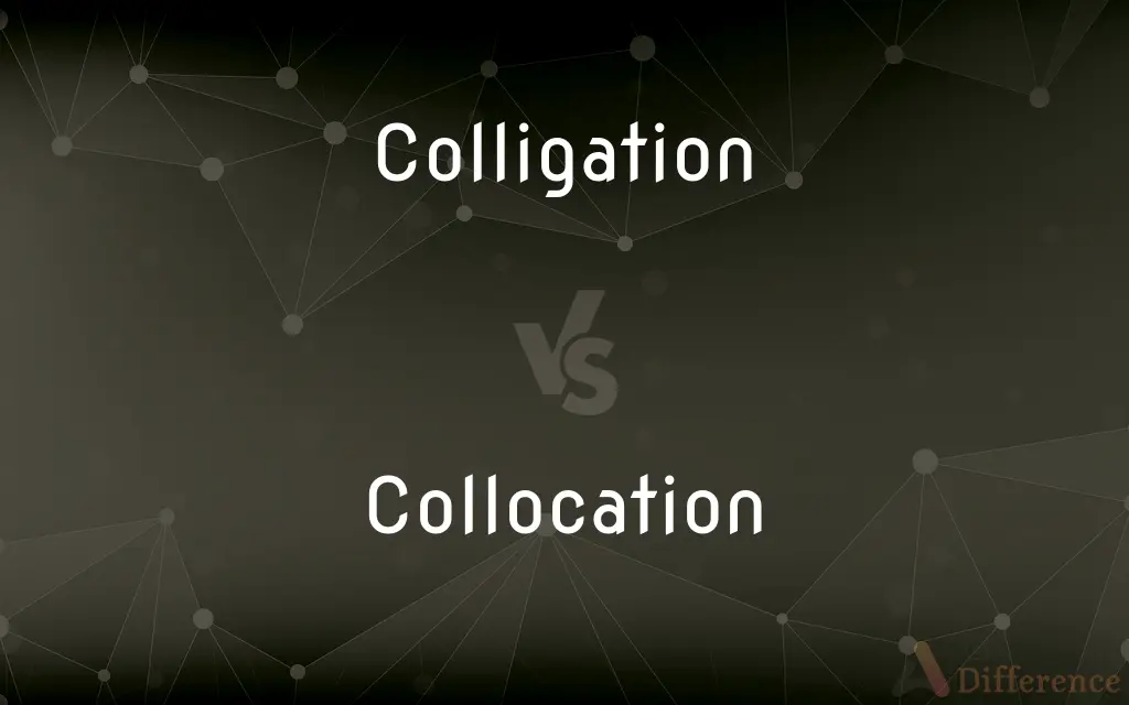 Colligation vs. Collocation — What's the Difference?