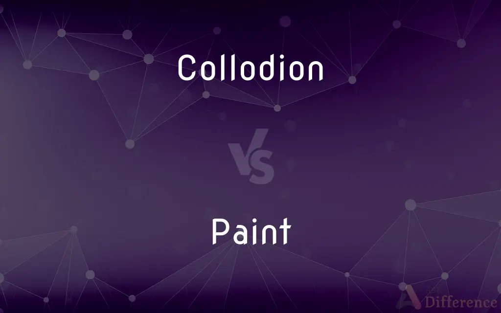 Collodion vs. Paint — What's the Difference?