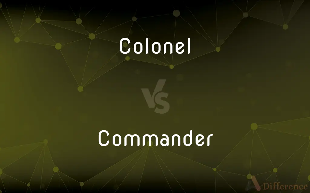 Colonel vs. Commander — What's the Difference?