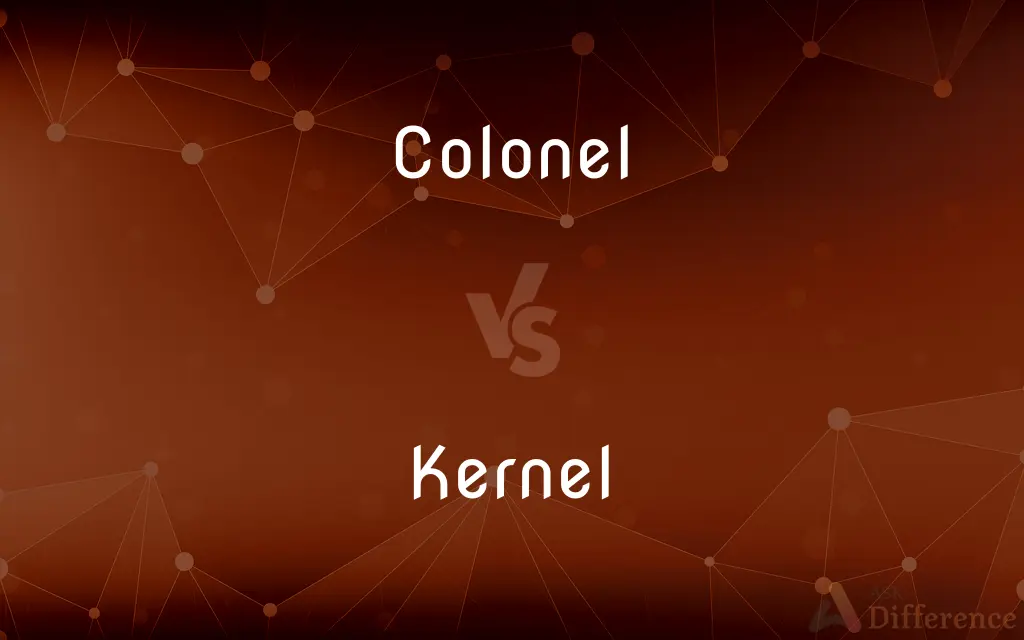 Colonel vs. Kernel — What's the Difference?