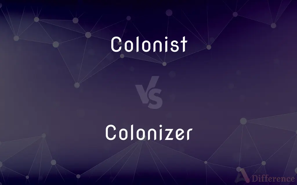 Colonist vs. Colonizer — What's the Difference?