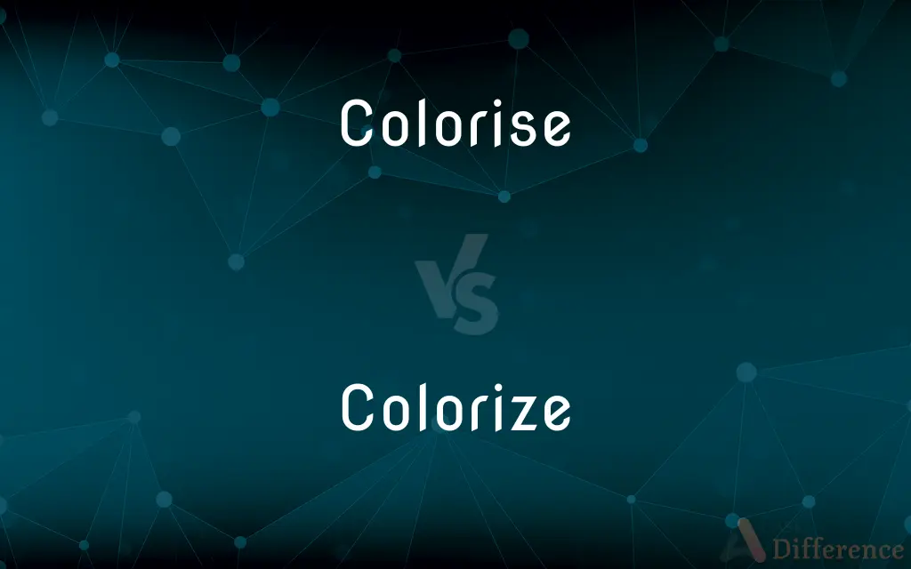 Colorise vs. Colorize — What's the Difference?