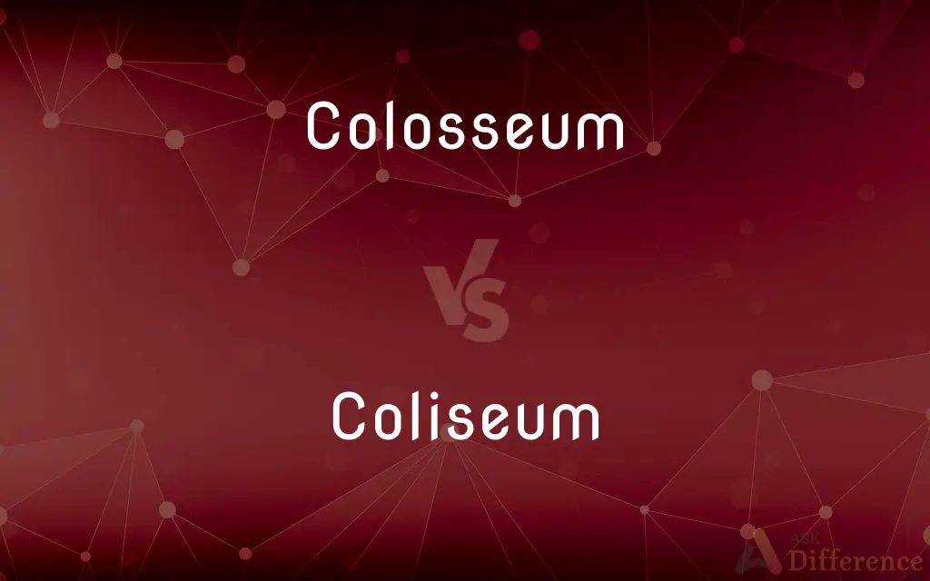 Colosseum vs. Coliseum — What's the Difference?