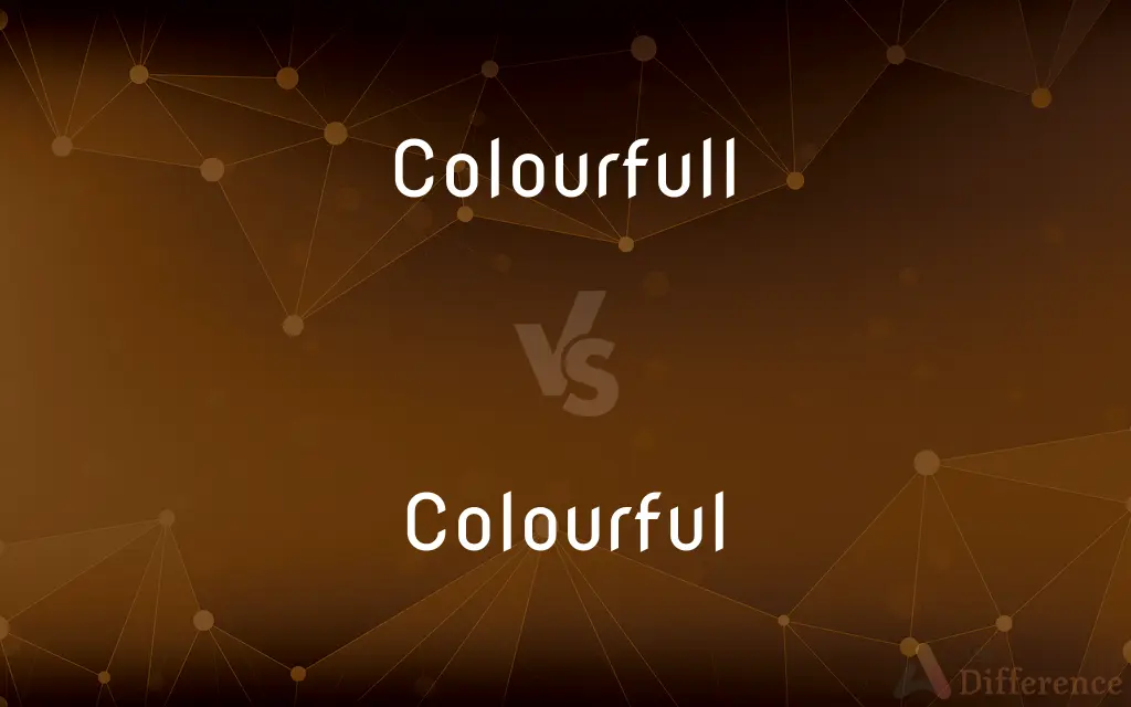 Colourfull vs. Colourful — Which is Correct Spelling?