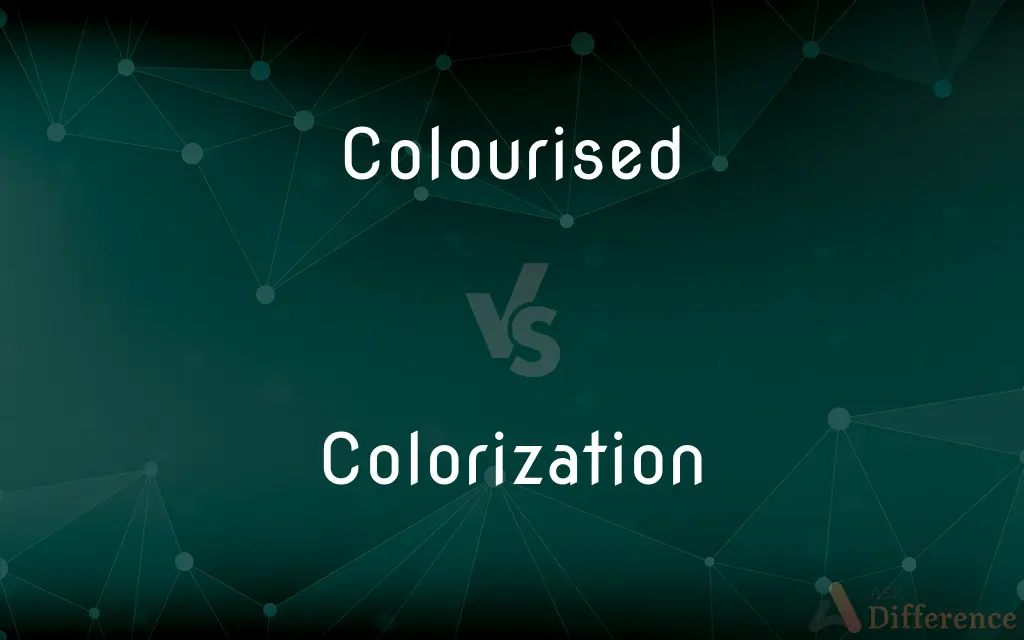 Colourised vs. Colorization — What's the Difference?