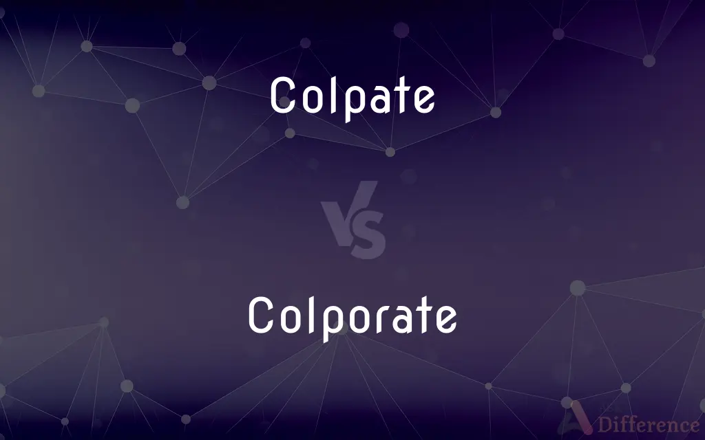 Colpate vs. Colporate — What's the Difference?