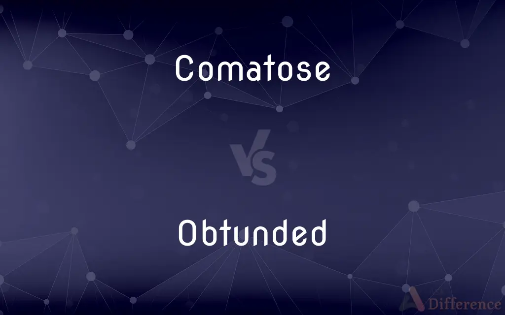 Comatose vs. Obtunded — What's the Difference?